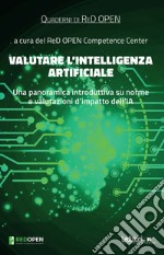 Valutare l'Intelligenza Artificiale: Una panoramica introduttiva su norme e valutazioni d’impatto dell’IA. E-book. Formato EPUB