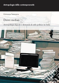 Diritti mediati: Antropologia digitale e domanda di asilo politico in Italia. E-book. Formato EPUB ebook