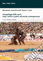 Antropologia dello sport: corpi, confini e potere nel mondo contemporaneo. E-book. Formato EPUB ebook