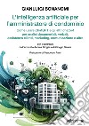 L'intelligenza artificiale per l'amministratore di condominio: Come usare ChatGPT e gli altri chatbot per analisi documentali, verbali, assistenza clienti, marketing, comunicazione e altro. E-book. Formato EPUB ebook