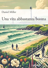 Una vita abbastanza buona. E-book. Formato EPUB ebook