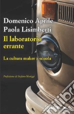 Il laboratorio errante: La cultura maker a scuola. E-book. Formato EPUB