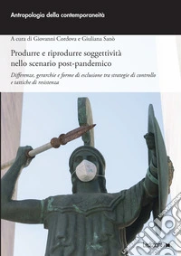 Produrre e riprodurre soggettività nello scenario post-pandemico: Differenze, gerarchie e forme di esclusione tra strategie di controllo e tattiche di resistenza. E-book. Formato EPUB ebook