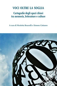 Voci oltre la soglia: Cartografie degli spazi chiusi tra memoria, letterature e culture. E-book. Formato EPUB ebook