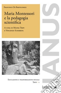 Maria Montessori e la pedagogia scientifica. E-book. Formato EPUB ebook