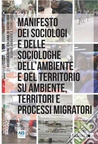 Manifesto dei sociologi e delle sociologhe dell'ambiente e del territorio su ambiente, territori e processi migratori. E-book. Formato EPUB ebook
