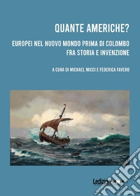 Quante Americhe? Europei nel Nuovo Mondo prima di Colombo fra storia e invenzione. E-book. Formato EPUB ebook