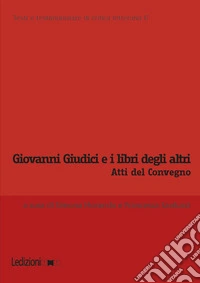 Giovanni Giudici e i libri degli altri: Atti del Convegno internazionale di studi (Genova, 6-7 giugno 2024). E-book. Formato EPUB ebook