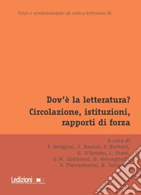 Dov'è la letteratura? Circolazione, istituzioni, rapporti di forza: Atti del Convegno annuale dell'Associazione di Teoria e Storia Comparata della Letteratura. Bologna, 11-13 dicembre 2024. E-book. Formato EPUB ebook