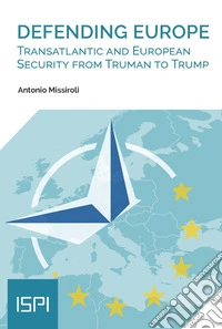 Defending  Europe: Transatlantic and European Security from Truman to Trump. E-book. Formato EPUB ebook