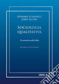 Sociologia qualitativa: Un metodo nella follia. E-book. Formato EPUB ebook