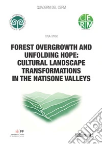 Forest Overgrowth and Unfolding Hope: Cultural Landscape Transformations in the Natisone Valleys. E-book. Formato EPUB ebook