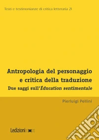 Antropologia del personaggio e critica della traduzione: Due saggi sull'Éducation sentimentale. E-book. Formato EPUB ebook