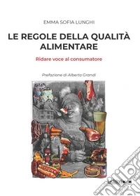 Le regole della qualità alimentare: Ridare voce al consumatore. E-book. Formato EPUB ebook