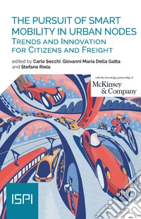 The Pursuit of Smart Mobility in Urban Nodes: Trends and Innovation for Citizens and Freight. E-book. Formato EPUB ebook