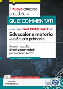 CONCORSO 1740 INSEGNANTI di Educazione motoria nella Scuola primaria: Ampia raccolta di test commentati per la prova scritta. E-book. Formato EPUB ebook di AA. VV.