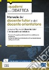 [EBOOK]Manuale del docente tutor e del docente orientatore: Le nuove figure del docente tutor e del docente orientare. E-book. Formato EPUB ebook