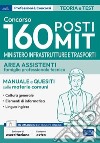 Concorso 160 posti Ministero delle Infrastrutture e dei Trasporti - Area assistenti: Manuale e Quesiti sulle materie comuni: Cultura Generale, Informatica, Lingua inglese. E-book. Formato EPUB ebook