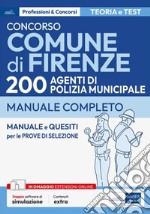 Concorso Comune di Firenze-200 Agenti di Polizia Municipale: Manuale e quesiti per la preparazione alle prove di selezione al concorso. E-book. Formato EPUB ebook