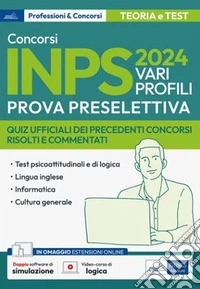 [EBOOK] Concorsi INPS 2024 Vari profili-Prova preselettiva: Quiz ufficiali dei precedenti concorsi risolti e commentati. E-book. Formato EPUB ebook