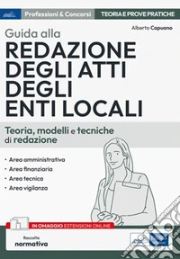 Guida alla redazione degli atti degli enti locali: Teoria, modelli e tecniche di redazione. E-book. Formato EPUB ebook