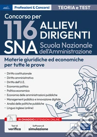 Concorso 116 Allievi Dirigenti SNA (Scuola Nazionale dell'Amministrazione) - Manuale e quesiti per tutte le prove: Manuale per tutte le prove di selezione. E-book. Formato EPUB ebook