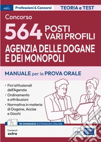 Concorso 564 Funzionari Agenzia Dogane e Monopoli: Manuale per la prova orale. Materie comuni a tutti i profili. E-book. Formato EPUB ebook