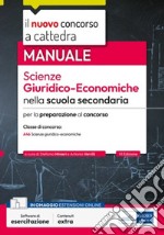 Scienze Giuridico-Economiche per la scuola secondaria: Manuale per il concorso a cattedra classe di concorso A46. E-book. Formato EPUB ebook