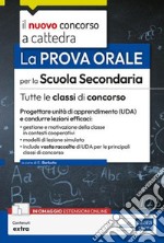 La prova orale del concorsoper la Scuola Secondaria - Tutte le classi di concorso: Progettare Unità di apprendimento (UDA) e condurre lezioni efficaci - Con modelli di lezione simulata. E-book. Formato EPUB ebook