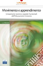 EBOOK - Movimento e apprendimento: Lineamenti teorici e aspetti funzionali dell’Educazione motoria. E-book. Formato EPUB ebook