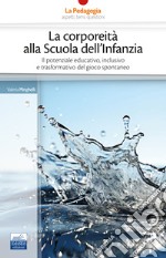 La corporeità alla Scuola dell'Infanzia: Il potenziale educativo, inclusivo e trasformativo del gioco spontaneo. E-book. Formato EPUB ebook