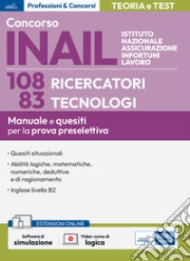 Concorso INAIL - 108 Ricercatori - 83 Tecnologi: Manuale e quesiti per la prova preselettiva. E-book. Formato EPUB ebook di AA. VV.