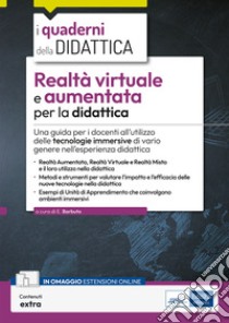 [EBOOK] Realtà virtuale e aumentata per la didattica: Una guida per i docenti all’utilizzo delle tecnologie immersive di vario genere nell’esperienza didattica. E-book. Formato EPUB ebook di Emiliano Barbuto