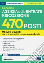 Concorso 470 posti Agenzia delle Entrate - Riscossione: Manuale e quesiti per la preparazione alla prova scritta tecnico-professionale. E-book. Formato EPUB ebook