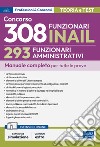 [EBOOK] Concorso RIPAM 308 posti INAIL-293 Funzionari amministrativi: Manuale completo per tutte le prove. E-book. Formato EPUB ebook