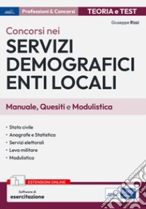 [EBOOK] Concorsi nei Servizi demografici enti locali: Manuale, Quesiti e Modulistica. E-book. Formato EPUB ebook di Giuseppe  Rizzi