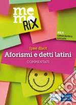 [EBOOK] Ipse dixit: Aforismi e detti latini commentati. E-book. Formato EPUB ebook