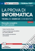 La prova di Informatica – Teoria ed esercizi commentati: Manuale completo per tutti i concorsi. E-book. Formato EPUB ebook