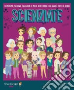 Scienziate: Astronome, biologhe, ingegnere e molte altre donne che hanno fatto la storia.. E-book. Formato EPUB ebook