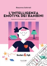 L’intelligenza emotiva dei bambini: Imparare a riconoscere e gestire le emozioni. E-book. Formato EPUB ebook