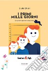 I PRIMI MILLE GIORNI: Dal preconcepimento ai due anni. E-book. Formato EPUB ebook