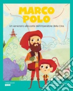 MARCO POLO: un veneziano alla corte dell'imperatore della Cina. E-book. Formato EPUB