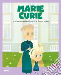 MARIE CURIE: La scienziata che vinse due premi nobel. E-book. Formato EPUB ebook di Víctor Lloret Blackburn