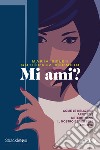 Mi ami?: Come le relazioni affettive determinano il nostro benessere emotivo. E-book. Formato EPUB ebook di María Belén Gutiérrez Bermejo