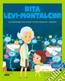 Rita Levi-Montalcini: La scienziata che scoprì come crescono i neuroni. E-book. Formato EPUB ebook di Eduardo Acín dal Maschio