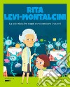 Rita Levi-Montalcini: La scienziata che scoprì come crescono i neuroni. E-book. Formato EPUB ebook