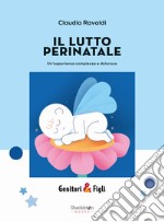 IL LUTTO PERINATALE: Un'esperienza complessa e dolorosa. E-book. Formato EPUB ebook