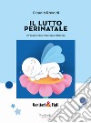 IL LUTTO PERINATALE: Un'esperienza complessa e dolorosa. E-book. Formato EPUB ebook