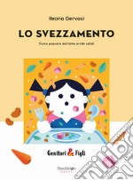 LO SVEZZAMENTO: Come passare dal latte ai cibi solidi. E-book. Formato EPUB ebook