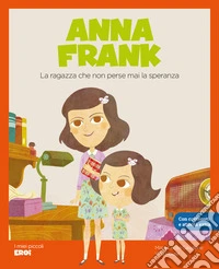 ANNA FRANK: La ragazza che non perse mai la speranza. E-book. Formato EPUB ebook